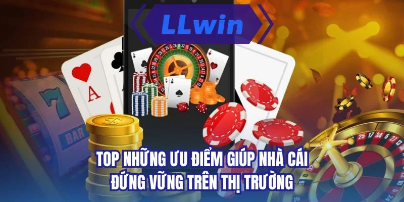 Top những ưu điểm giúp nhà cái đứng vững trên thị trường